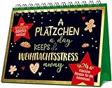 A Plätzchen a day keeps the Weihnachtsstress away: 24 köstliche Rezepte für die Adventszeit. Der besondere Adventskalender